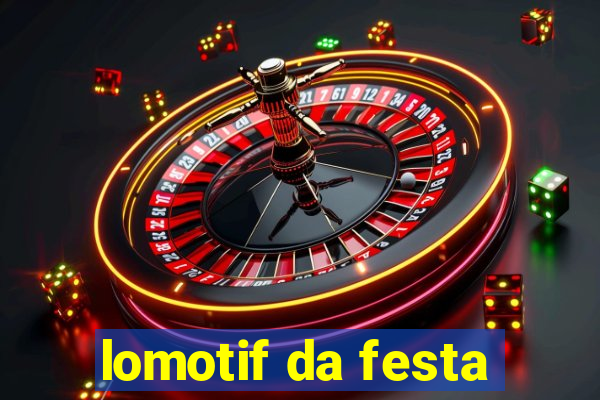 lomotif da festa